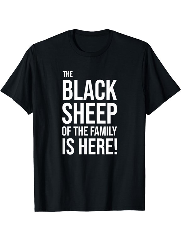 The Black Sheep Of The Family Is Here Funny Quote Graphic Tee Unisex Casual Wear Gift Cotton Men's Women's Tee Shirt
