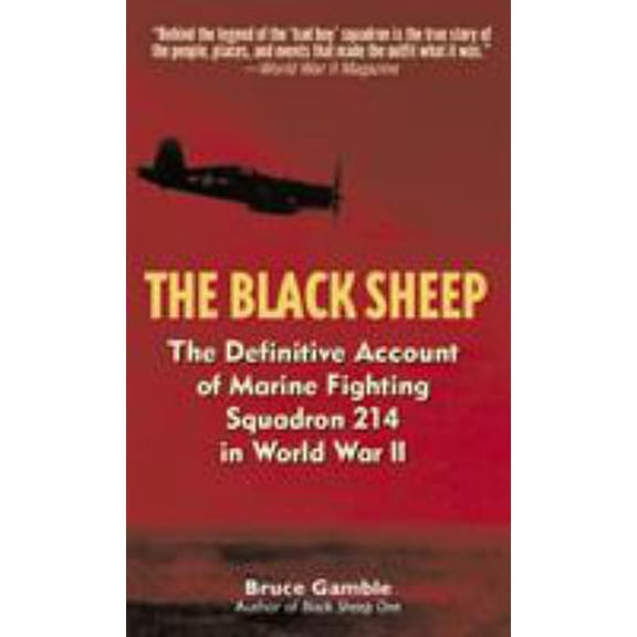 Pre-Owned The Black Sheep: The Definitive History of Marine Fighting Squadron 214 in World War II (Mass Market Paperback) 0891418253 9780891418252