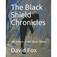 thumbnail image 1 of The Black Shield Chronicles : The Return of the Black Shield (Paperback), 1 of 1