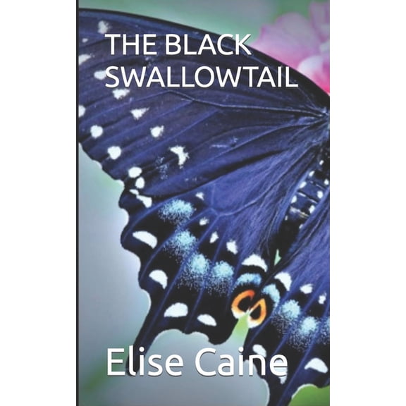 The Black Swallowtail (Paperback) by Elise Caine