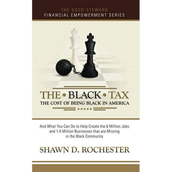 Pre-Owned The Black Tax: The Cost of Being Black in America (Paperback) 0999007203
