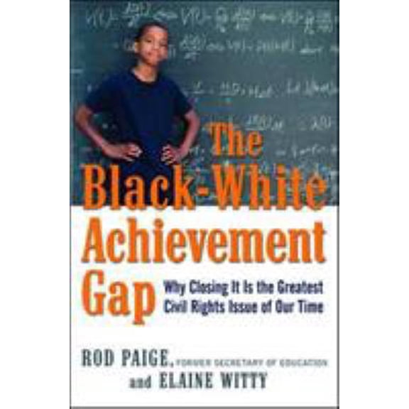 Pre-Owned The Black-White Achievement Gap: Why Closing It Is the Greatest Civil Rights Issue of Our Time, 9780814415191, 0814415199, Hardcover,