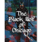 The Black Wolf of Chicago A vigilante story for the hood Paperback