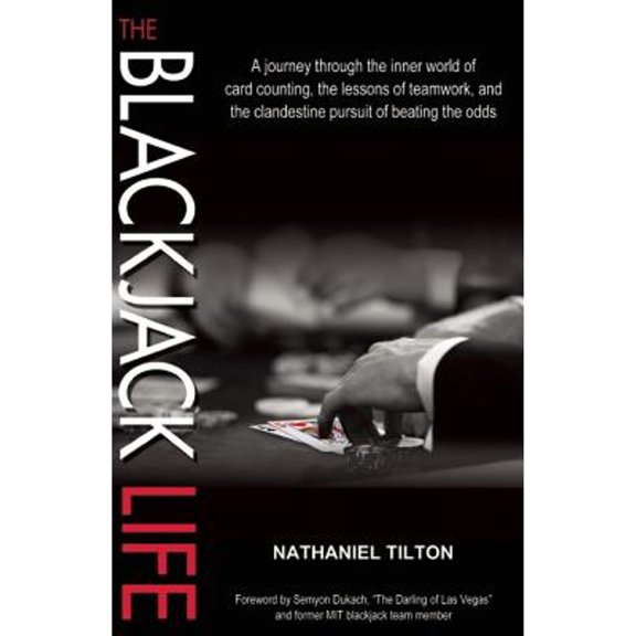 Pre-Owned The Blackjack Life: A Journey Through the Inner World of Card Counting, the Lessons of Teamwork, and the Clandestine Pursuit of Beating th (Paperback) 1935396331 9781935396338