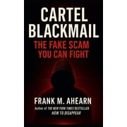 The Blackmail Survival Manual Cartel Blackmail The Fake Scam You Can Fight Quick Step-by-Step Guide to Ending the Threat, Paperback