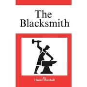 The Blacksmith What if, everyone around you loved what they did., Paperback