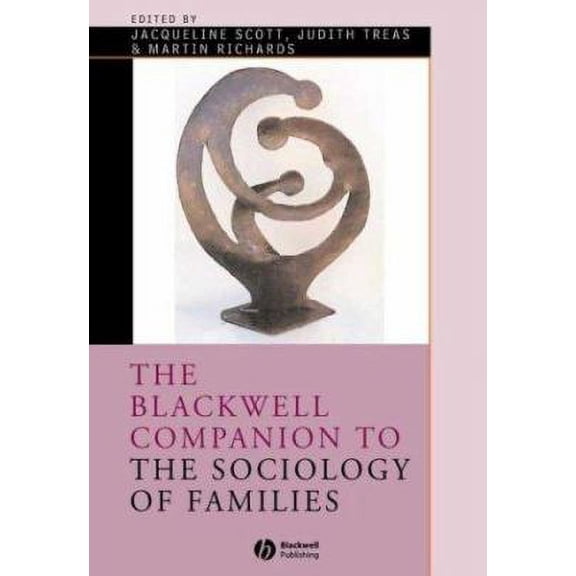 Pre-Owned The Blackwell Companion to the Sociology of Families (Hardcover) 9780631221586