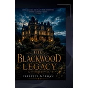 Rosewood Manor Trilogy The Blackwood Legacy Love Built the Legacy. Secrets Tested It., Book 1, Paperback