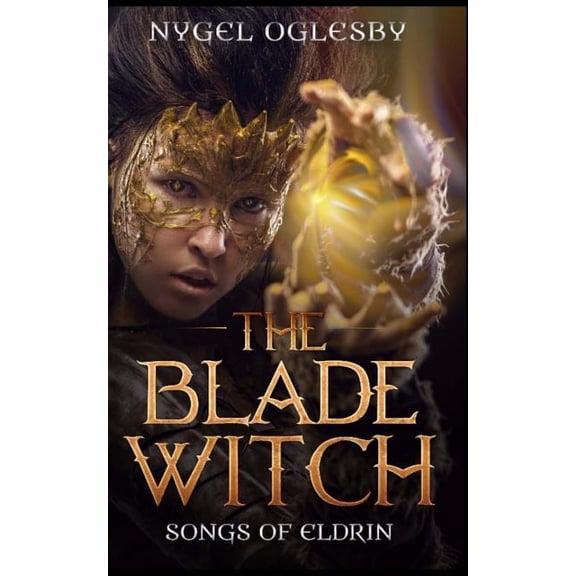 Songs of Eldrin: The Blade Witch (Paperback)