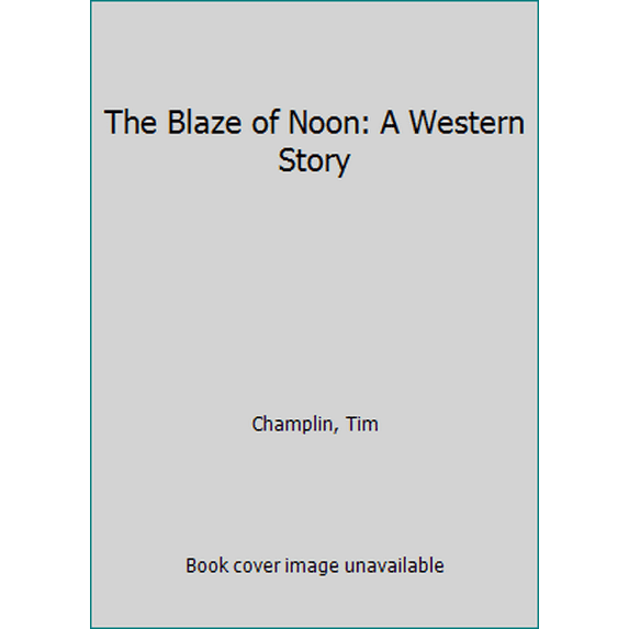 Pre-Owned The Blaze of Noon: A Western Story (Hardcover) 1410435415 9781410435415