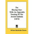thumbnail image 1 of The Blazing Star : With An Appendix Treating Of The Jewish Kabbala (1872) (Paperback), 1 of 1