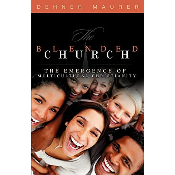 Pre-Owned The Blended Church: The Emergence of Multicultural Christianity Paperback