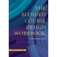 thumbnail image 1 of The Blended Course Design Workbook: A Practical Guide, (Paperback), 1 of 1