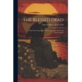 thumbnail image 1 of The Blessed Dead : What Does Scripture Reveal of Their State Before the Resurrection? (Paperback), 1 of 1