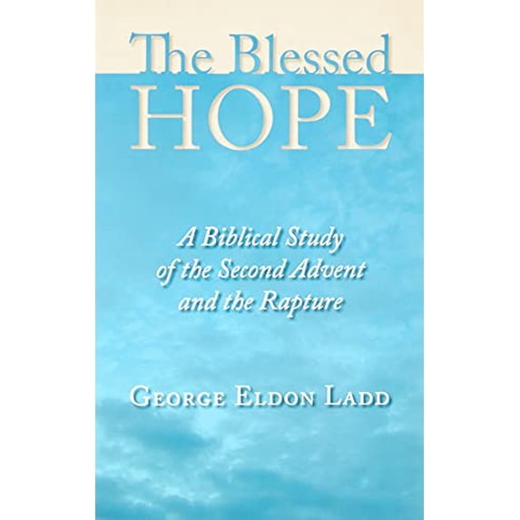 Pre-Owned The Blessed Hope: A Biblical Study of the Second Advent and the Rapture (Paperback) 0802811116 9780802811110