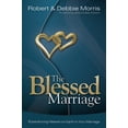 thumbnail image 1 of The Blessed Marriage: Experiencing Heaven on Earth in Your Marriage (Paperback) by Dr. Robert Morris, Debbie Morris, James Robinson, 1 of 1