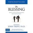 thumbnail image 1 of Pre-Owned The Blessing Participant's Guide: Giving the Gift of Unconditional Love and Acceptance (Paperback) 1589977114 9781589977112, 1 of 1