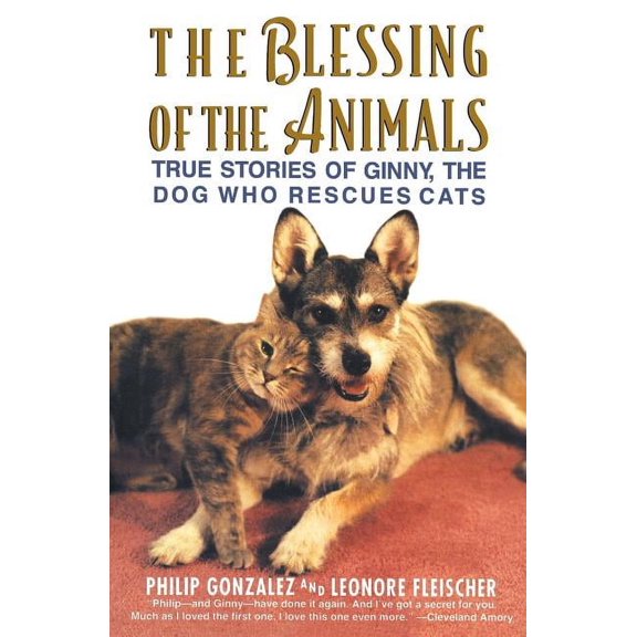 The Blessing of the Animals: True Stories of Ginny, the Dog Who Rescues Cats by Joan Baron (Paperback) English