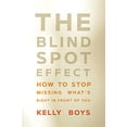 thumbnail image 1 of Pre-Owned The Blind Spot Effect: How to Stop Missing What's Right in Front of You (Paperback) 1622039971 9781622039975, 1 of 1