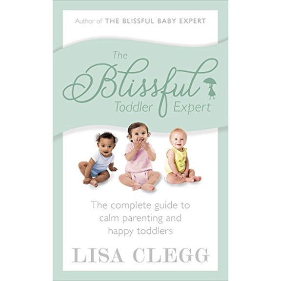 Pre-Owned The Blissful Toddler Expert: The complete guide to calm parenting and happy toddlers Paperback
