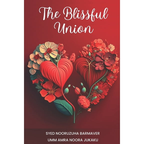 The Blissful Union - An Islamic Guide to Love, Marriage, and Intimacy, (Paperback)