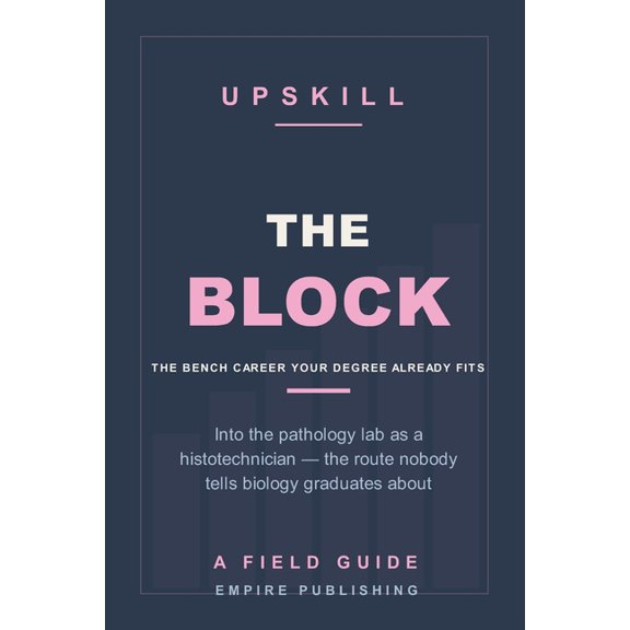 The Block: Into the Pathology Lab as a Histotechnician - the Biology Graduate's Route to a Credentialed Bench Career (A , (Paperback)