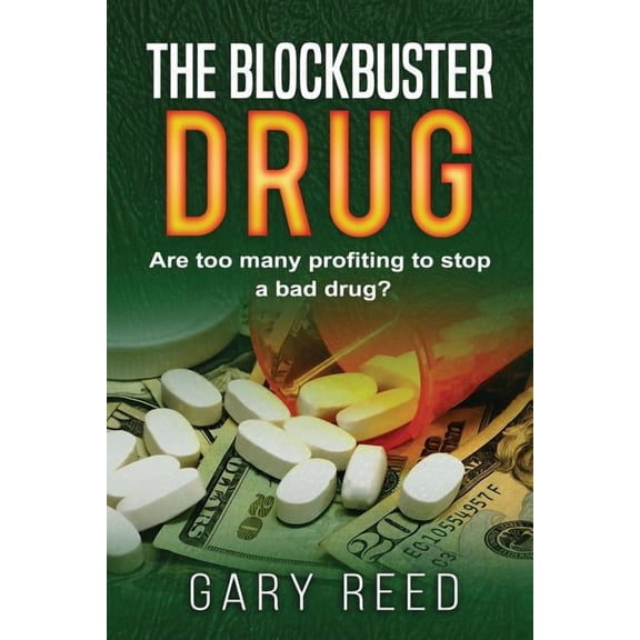 The Blockbuster Drug: Are too many profiting to stop a bad drug?, (Paperback)