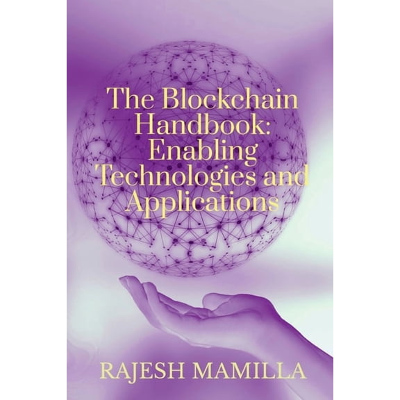 The Blockchain Handbook: Enabling Technologies and Applications, (Paperback)