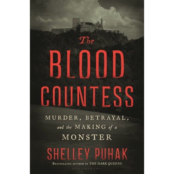 The Blood Countess: Murder, Betrayal, and the Making of a Monster (Hardcover)