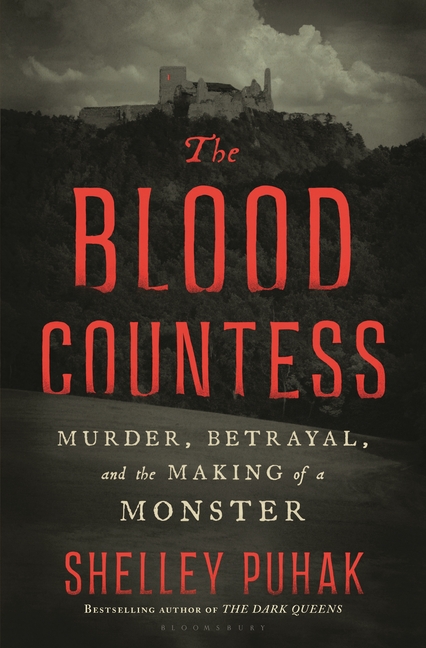 The Blood Countess: Murder, Betrayal, and the Making of a Monster, (Paperback)