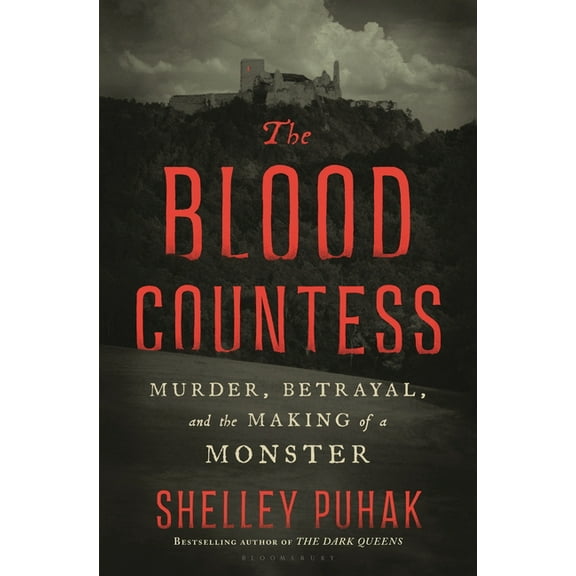 The Blood Countess: Murder, Betrayal, and the Making of a Monster, (Hardcover)