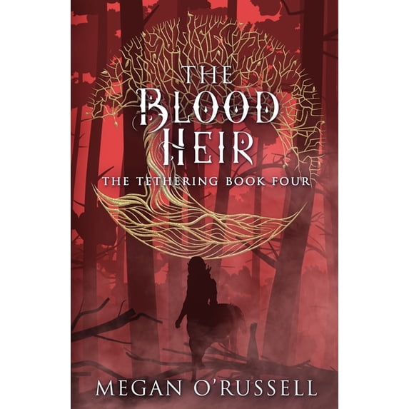 The Tethering The Blood Heir, Book 4, (Paperback)