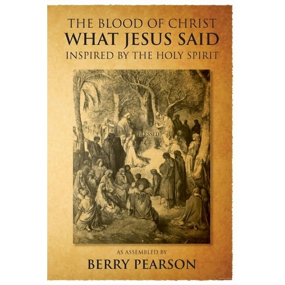 The Blood Of Christ - What Jesus Said: Inspired by the Holy Spirit, (Paperback)