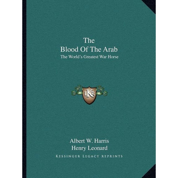 The Blood Of The Arab: The World's Greatest War Horse, (Paperback)