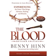 The Blood Revised Edition Experiencing the Power That Brings Salvation, Healing, and Miracles, Paperback