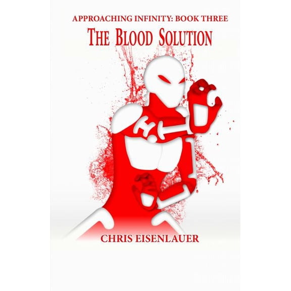 The Blood Solution : Approaching Infinity Book 3