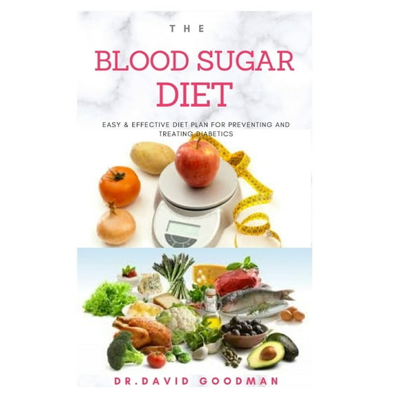 The Blood Sugar Diet: Profound Diet GUIDE To Regulate, Monitor and Beat Diabetes Includes Meal Plan, Food list and Cookb