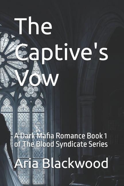 The Blood Syndicate The Captive's Vow: A Dark Mafia Romance Book 1 of The Blood Syndicate Series, Book 1, (Paperback)