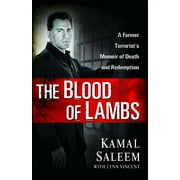 KAMAL SALEEM; LYNN VINCENT The Blood of Lambs : A Former Terrorist's Memoir of Death and Redemption (Paperback)