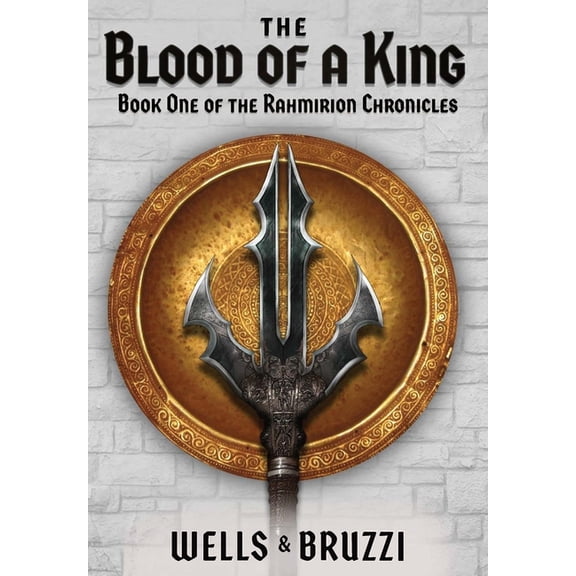 The Blood of a King: Book One of the Rahmirion Chronicles, (Hardcover)