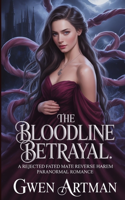 The Bloodline Betrayal: A Rejected Fated Mate Reverse Harem Paranormal Romance, (Paperback)