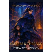 The Bloodweaver Saga Embers & Threads The Bloodweaver Saga, Book 2, Paperback