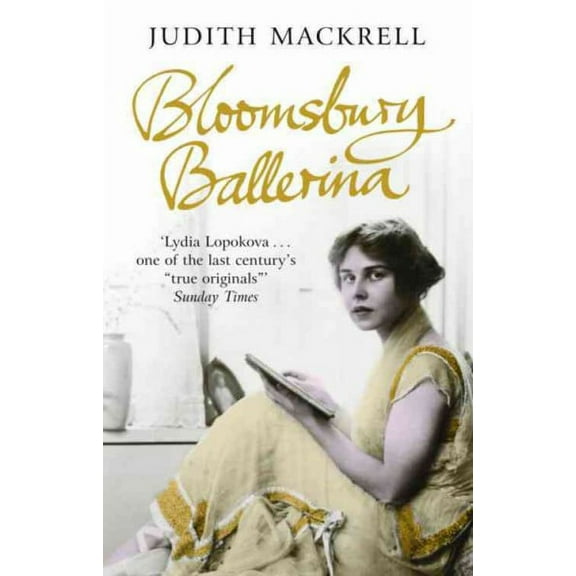 The Bloomsbury Ballerina: Lydia Lopokova, Imperial Dancer and Mrs John Maynard Keynes