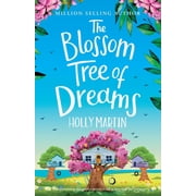 The Blossom Tree of Dreams A heartwarming feel-good romance to fall in love with this summer, Paperback