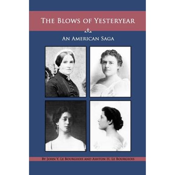 Pre-Owned The Blows of Yesteryear: An American Saga (Paperback) 1480024090 9781480024090