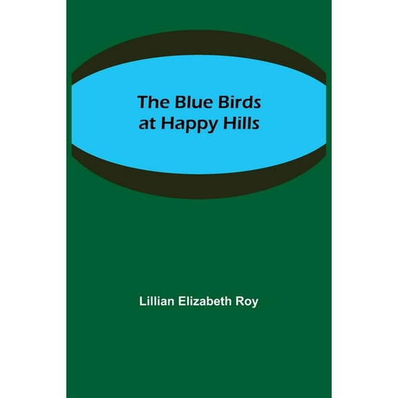 The Blue Birds at Happy Hills, (Paperback)