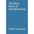 thumbnail image 1 of The Blue Book of Woodworking (Paperback) by Eddie Fitzgerald, 1 of 1