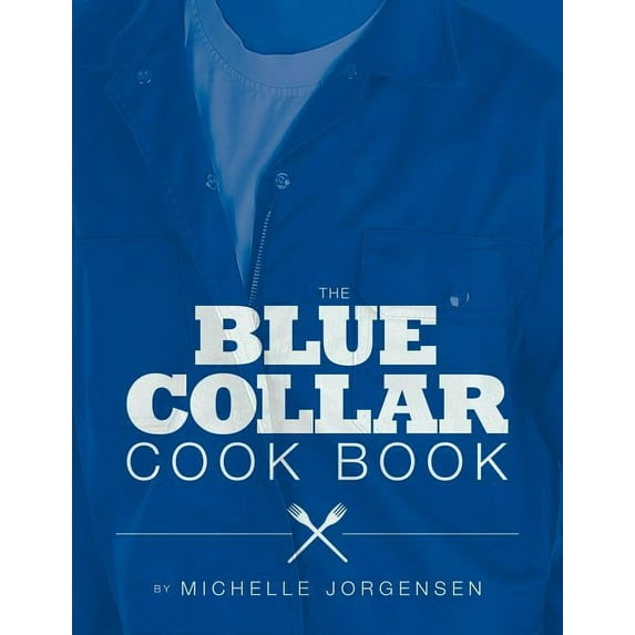 The Blue Collar Cook Book