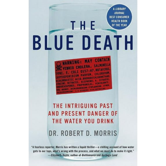 The Blue Death: The Intriguing Past and Present Danger of the Water You Drink, (Paperback)