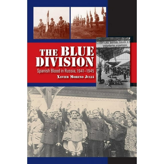 Lse Studies in Spanish History Blue Division: Spanish Blood in Russia, 1941-1945, (Hardcover)